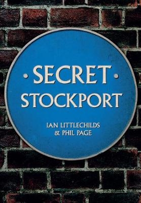 Secret Stockport - Ian Littlechilds, Phil Page