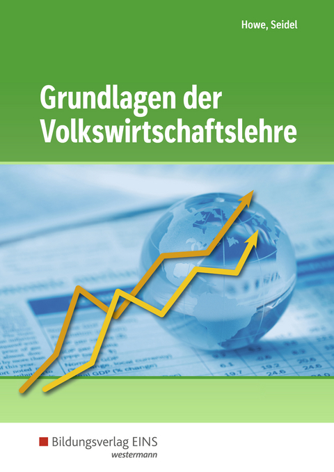 Grundlagen der Volkswirtschaftslehre - Michael Howe, Horst Seidel