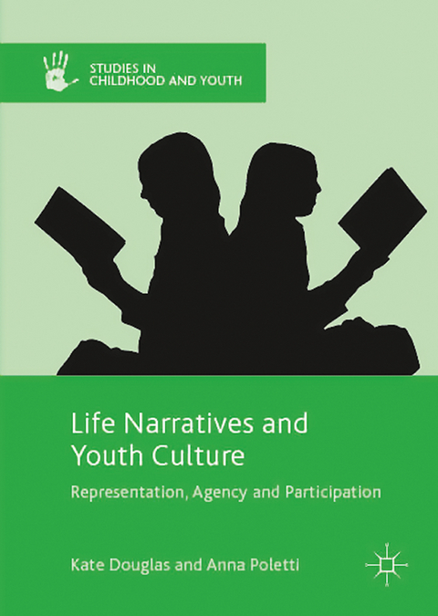 Life Narratives and Youth Culture - Kate Douglas, Anna Poletti