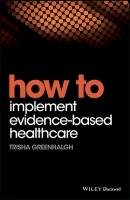 How to Implement Evidence-Based Healthcare - Trisha Greenhalgh