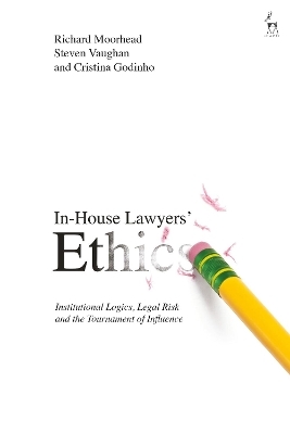 In-House Lawyers' Ethics - Richard Moorhead, Dr Steven Vaughan, Cristina Godinho