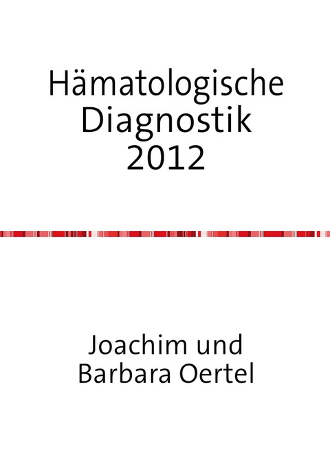 Hämatologische Diagnostik 2012 - Joachim Oertel
