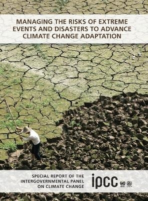 Managing the Risks of Extreme Events and Disasters to Advance Climate Change Adaptation - 