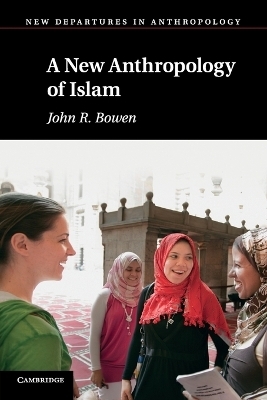 A New Anthropology of Islam - John R. Bowen