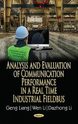 Analysis & Evaluation of Communication Performance in a Real Time Industrial Fieldbus - Geng Liang, Wen Li, Dazhong Li
