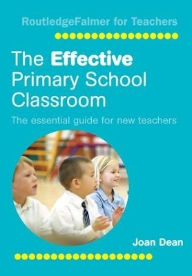 The Effective Primary School Classroom - Joan Dean