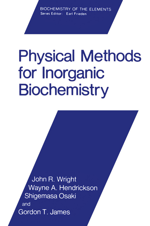 Physical Methods for Inorganic Biochemistry - John R. Wright, Wayne A. Hendrickson, Shigemasa Osaki, Gordon T. James