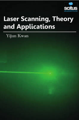 Laser Scanning, Theory and Applications - Yijun Kwan