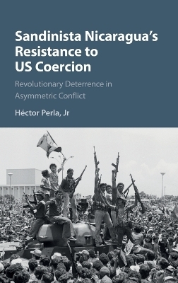 Sandinista Nicaragua's Resistance to US Coercion - Jr Perla  Héctor