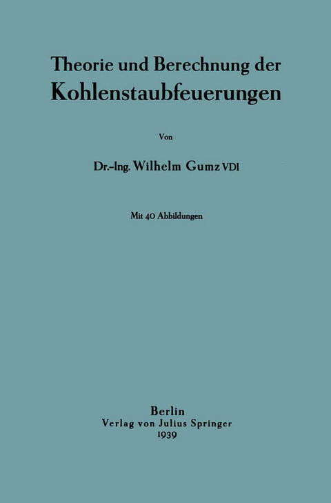 Theorie und Berechnung der Kohlenstaubfeuerungen - Wilhelm Gumz