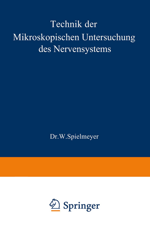 Technik der mikroskopischen Untersuchung des Nervensystems - W. Spielmeyer