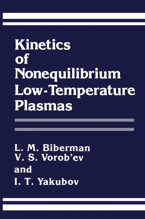 Kinetics of Nonequilibrium Low-Temperature Plasmas - L.M. Biberman, V.S. Vorob'ev, I.T. Yakubov