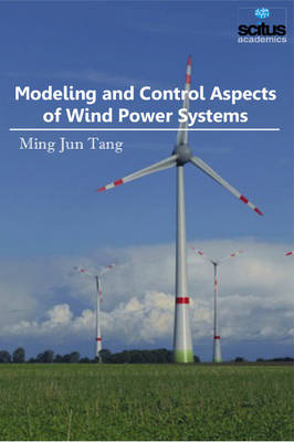 Modeling and Control Aspects of Wind Power Systems - Ming Jun Tang