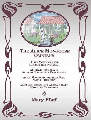 The Alice Mongoose Omnibus - Mary Pfaff