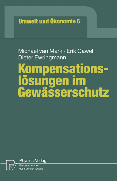 Kompensationslösungen im Gewässerschutz - Michael van Mark, Erik Gawel, Dieter Ewringmann