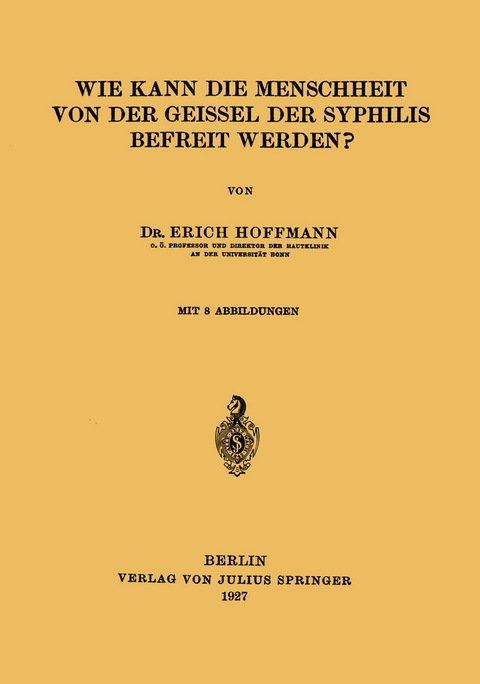 Wie Kann die Menschheit von der Geissel der Syphilis Befreit Werden? - Erich Hoffmann