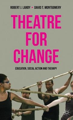 Theatre for Change - Robert Landy, David T. Montgomery