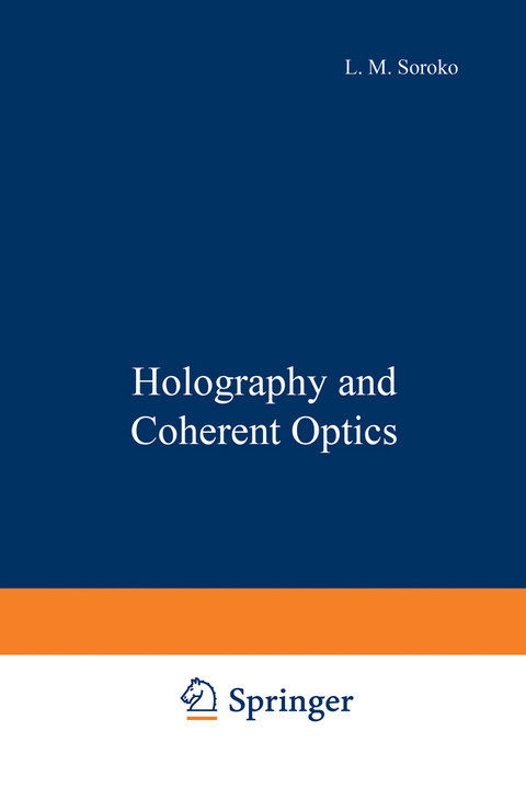 Holography and Coherent Optics - L. M. Soroko