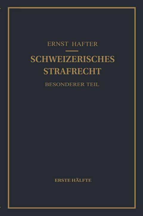 Schweizerisches Strafrecht. Besonderer Teil - Ernst Hafter