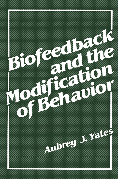 Biofeedback and the Modification of Behavior - Aubrey J. Yates