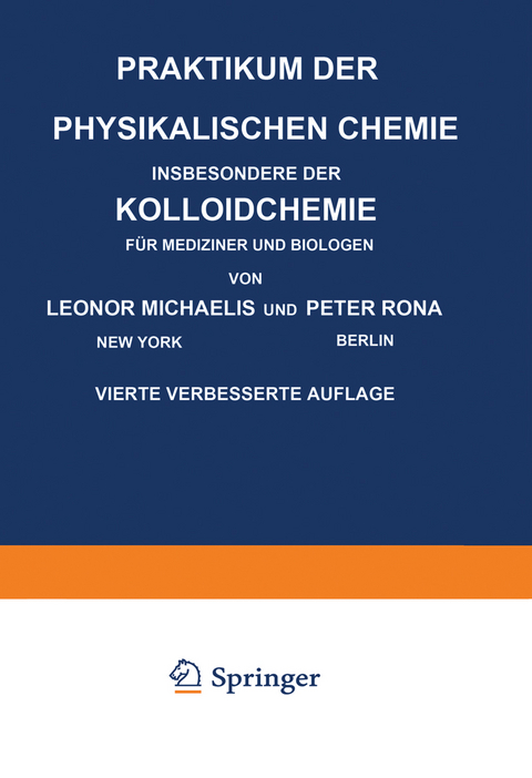 Praktikum der Physikalischen Chemie Insbesondere der Kolloidchemie für Mediziner und Biologen - Leonor Michaelis, Peter Rona