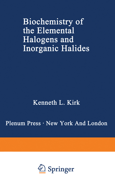 Biochemistry of the Elemental Halogens and Inorganic Halides - Kenneth L. Kirk