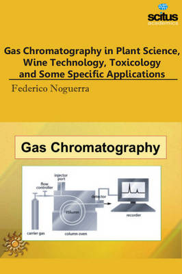 Gas Chromatography in Plant Science, Wine Technology, Toxicology & Some Specific Applications - 