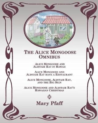 The Alice Mongoose Omnibus - Mary Pfaff