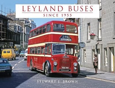 Leyland Buses Since 1955 - Stewart J Brown