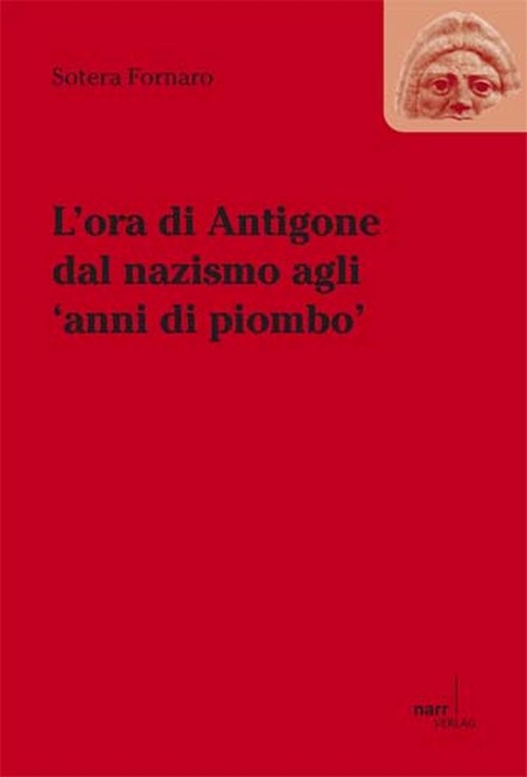 L'ora die Antigone dal nazismo agli 'anni di piombo' - Sotera Fornaro