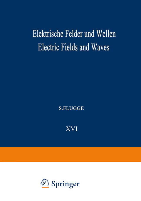 Elektrische Felder und Wellen / Electric Fields and Waves - G. Wendt, Ronold W. P. King, F. E. Borgnis, C. H. Papas, H. Bremmer