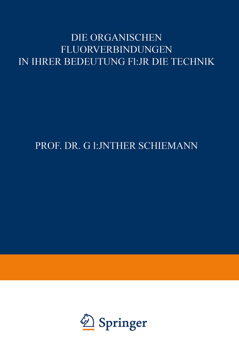 Die Organischen Fluorverbindungen in ihrer Bedeutung für die Technik - Günther Schiemann