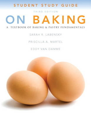 Study Guide for On Baking - Sarah R. Labensky, Priscilla A. Martel, Eddy Van Damme