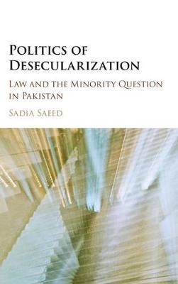 Politics of Desecularization - Sadia Saeed