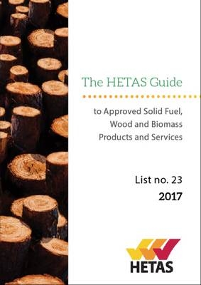 The Hetas Guide to Approved Solid Fuel, Wood and Biomass Products and Services - 