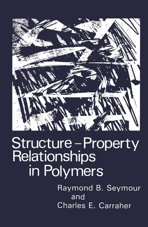 Structure—Property Relationships in Polymers - Charles E. Carraher Jr., R.B. Seymour