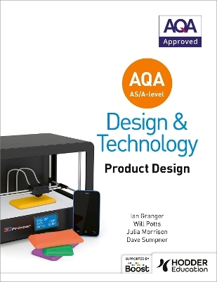 AQA AS/A-Level Design and Technology: Product Design - Will Potts, Julia Morrison, Ian Granger, Dave Sumpner