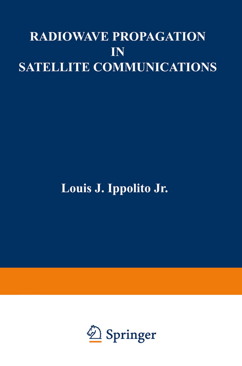Radiowave Propagation in Satellite Communications - Louis J. Ippolito