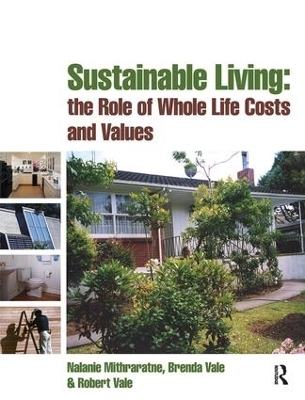 Sustainable Living: the Role of Whole Life Costs and Values - Nalanie Mithraratne, Brenda Vale, Robert Vale
