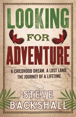 Looking for Adventure - Steve Backshall