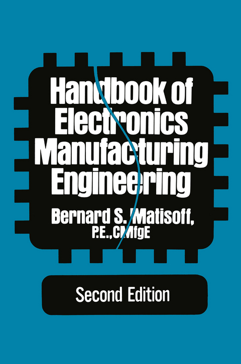 Handbook of Electronics Manufacturing Engineering - Bernard S. Matisoff
