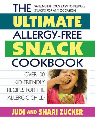 Ultimate Allergy-Free Snack Cookbook - Judi Zucker, Shari Zucker