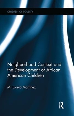 Neighborhood Context and the Development of African American Children - Maria Loreto Martinez