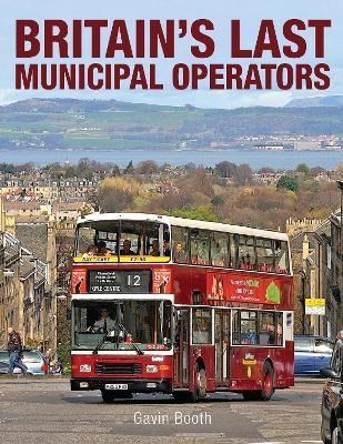 Britain's Last Municipal Operators - Gavin Booth