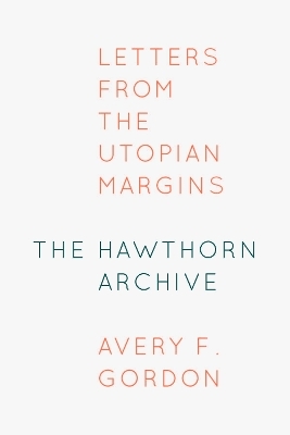 The Hawthorn Archive - Avery F. Gordon