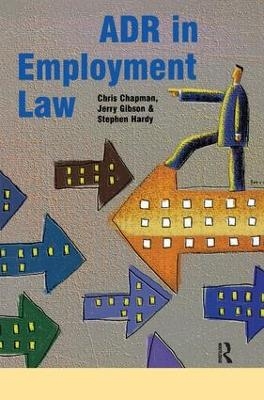 ADR in Employment Law - Stephen Hardy, Jerry Gibson, Chris Chapman