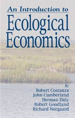An Introduction to Ecological Economics - Robert Costanza, John H Cumberland, Herman Daly, Robert Goodland, Richard B Norgaard