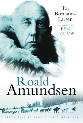 Roald Amundsen - Tor Bomann-Larsen