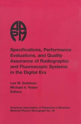 Specifications, Performance Evaluation and Quality Assurance of Radiographic and Fluoroscopic Systems in the Digital Era - 