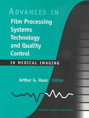 Advances in Film Processing Systems Technology and Quality Control in Medical Imaging - 